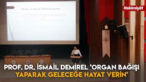 Prof. Dr. İsmail Demirel Organ Bağışı Yaparak Geleceğe Hayat Verin